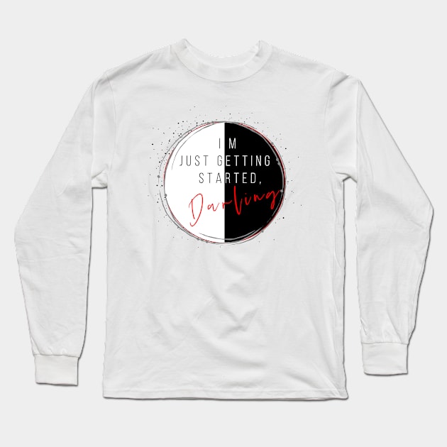 Just Getting Started Long Sleeve T-Shirt by Neverland_Novelties